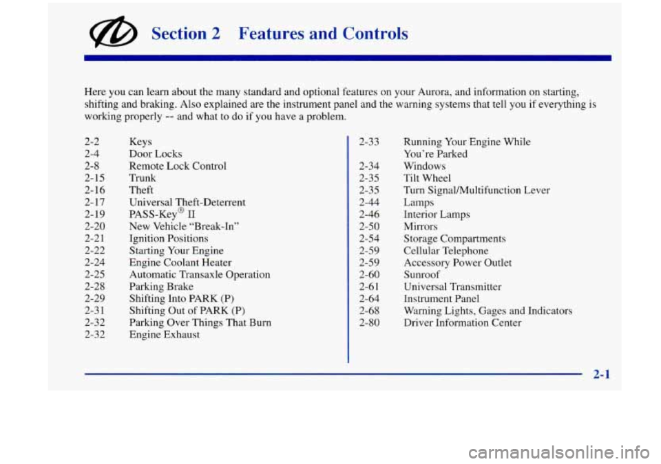 Oldsmobile Aurora 1997  s Workshop Manual @ Section 2 Features and Controls 
2-2 
2-4 2-8 
2-  15 
2-16 
2-  17 
2- 19 
2-20 
2-2  1 
2-22 
2-24 
2-25 
2-28 
2-29 
2-3  1 
2-32 
2-32  2-3 
3 
2-34 
2-3 
5 
2-35 
2-44 
2-46 
2-50 
2-54 
2-59 
