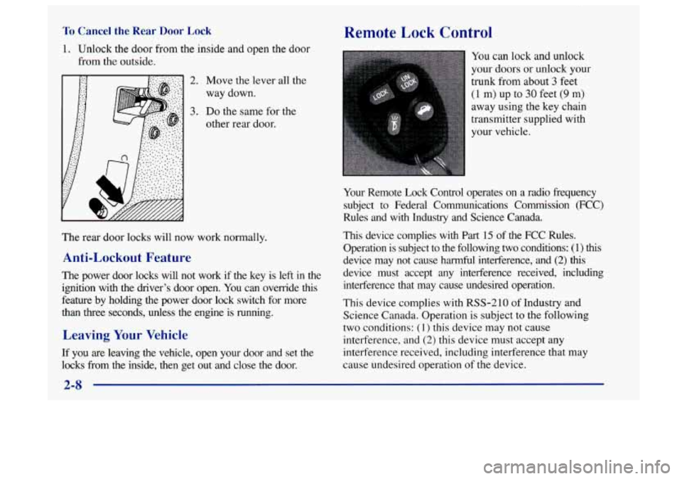 Oldsmobile Aurora 1997  Owners Manuals To Cancel  the  Rear Door Lock 
1. Unlock the door from the  inside and open the door 
from the  outside. 
2. Move  the lever  all the 
way  down. 
3. Do the same  for the 
other  rear door. 
The  rea