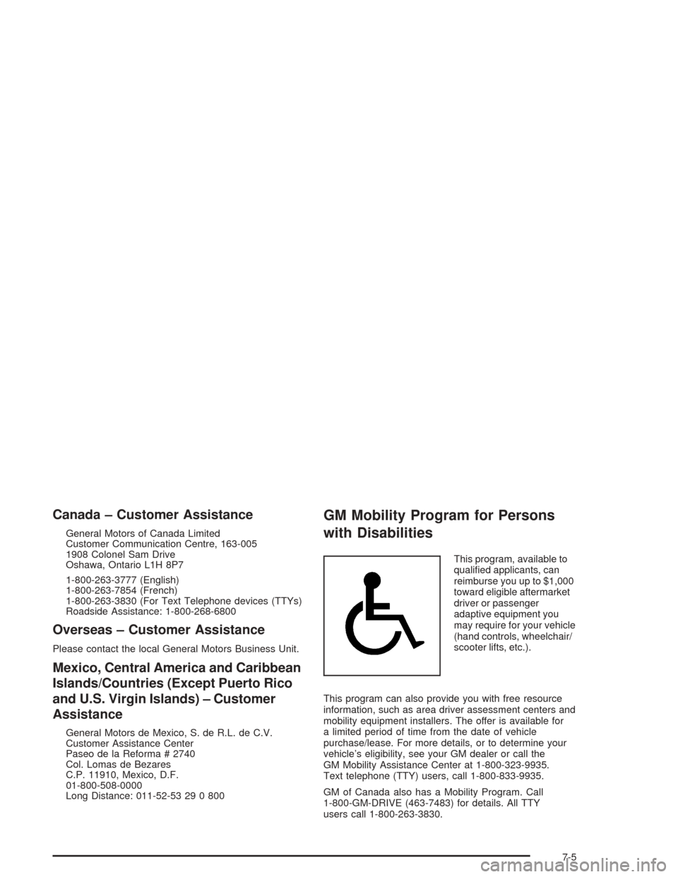 Oldsmobile Bravada 2004 Owners Manuals Canada – Customer Assistance
General Motors of Canada Limited
Customer Communication Centre, 163-005
1908 Colonel Sam Drive
Oshawa, Ontario L1H 8P7
1-800-263-3777 (English)
1-800-263-7854 (French)
1 Oldsmobile Bravada 2004 Owners Manuals Canada – Customer Assistance
General Motors of Canada Limited
Customer Communication Centre, 163-005
1908 Colonel Sam Drive
Oshawa, Ontario L1H 8P7
1-800-263-3777 (English)
1-800-263-7854 (French)
1