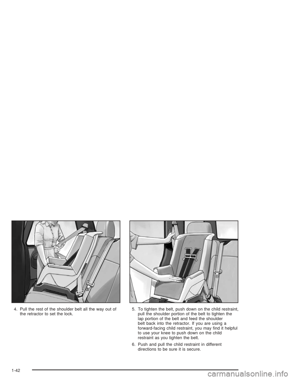Oldsmobile Bravada 2004 Owners Manuals 4. Pull the rest of the shoulder belt all the way out of
the retractor to set the lock.5. To tighten the belt, push down on the child restraint,
pull the shoulder portion of the belt to tighten the
la Oldsmobile Bravada 2004 Owners Manuals 4. Pull the rest of the shoulder belt all the way out of
the retractor to set the lock.5. To tighten the belt, push down on the child restraint,
pull the shoulder portion of the belt to tighten the
la