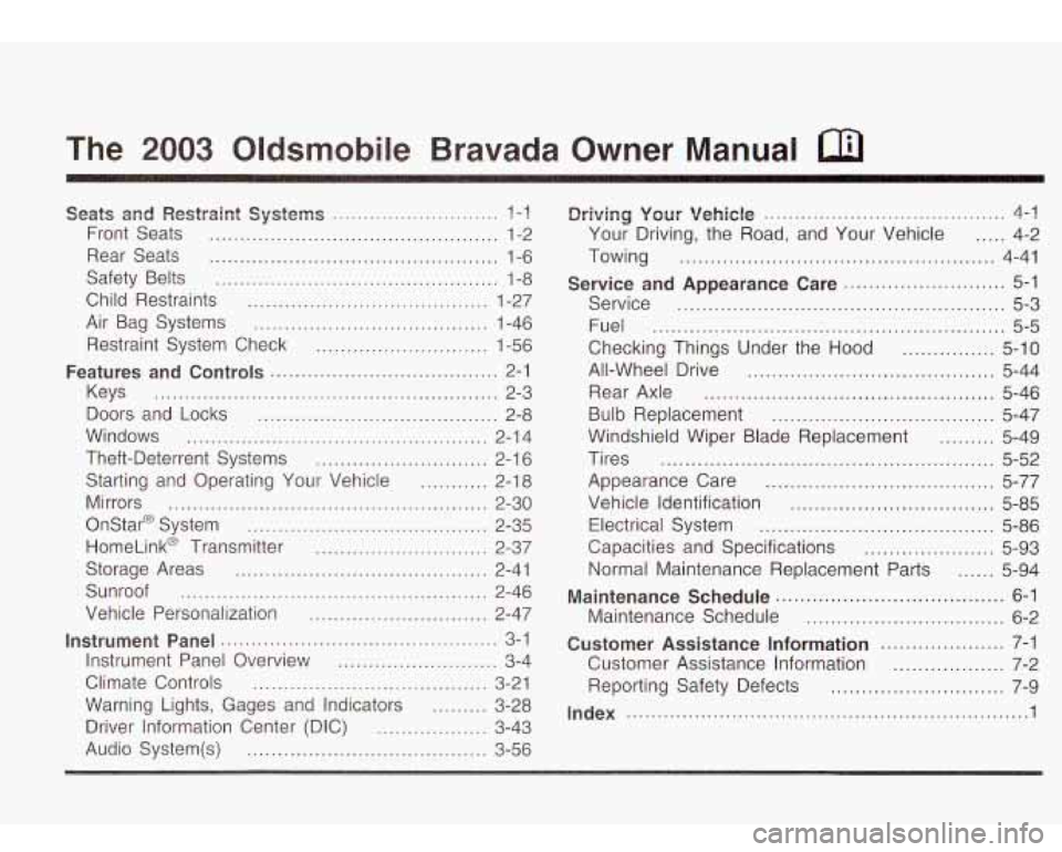 Oldsmobile Bravada 2003  Owners Manuals ... 
... ... ... .. .. .. *. .. .. .. .. 
:v) 
a :c 
:a 
... ... ... ... 
... ... ... ... ... _.. ... ... ... ... ... ... ... ... ... 
L 3 
r" 
:u : .o : :o : ;I : a 
.... ... ... :ma :: : :ro ... .o