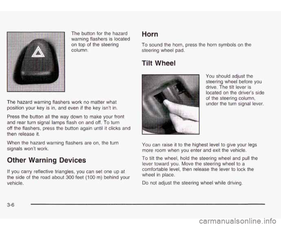 Oldsmobile Bravada 2003  Owners Manuals The button  for the  hazard 
warning flashers  is located 
on top  of the  steering 
column. Horn 
To sound  the horn, press  the horn  symbols  on  the 
steering wheel  pad. 
The  hazard warning flas