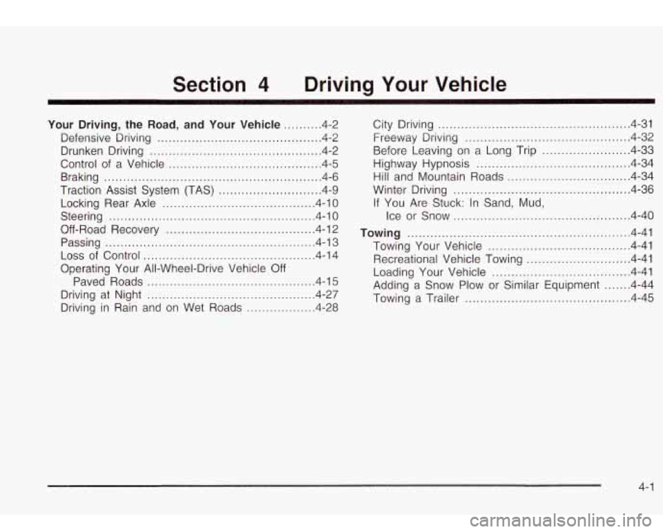 Oldsmobile Bravada 2003  Owners Manuals Section Driving  Your  Vehicle 
Your 
Driving. the Road.  and Your  Vehicle .......... 4-2 
Defensive  Driving 
........................................... 4.2 
Drunken  Driving 
.....................