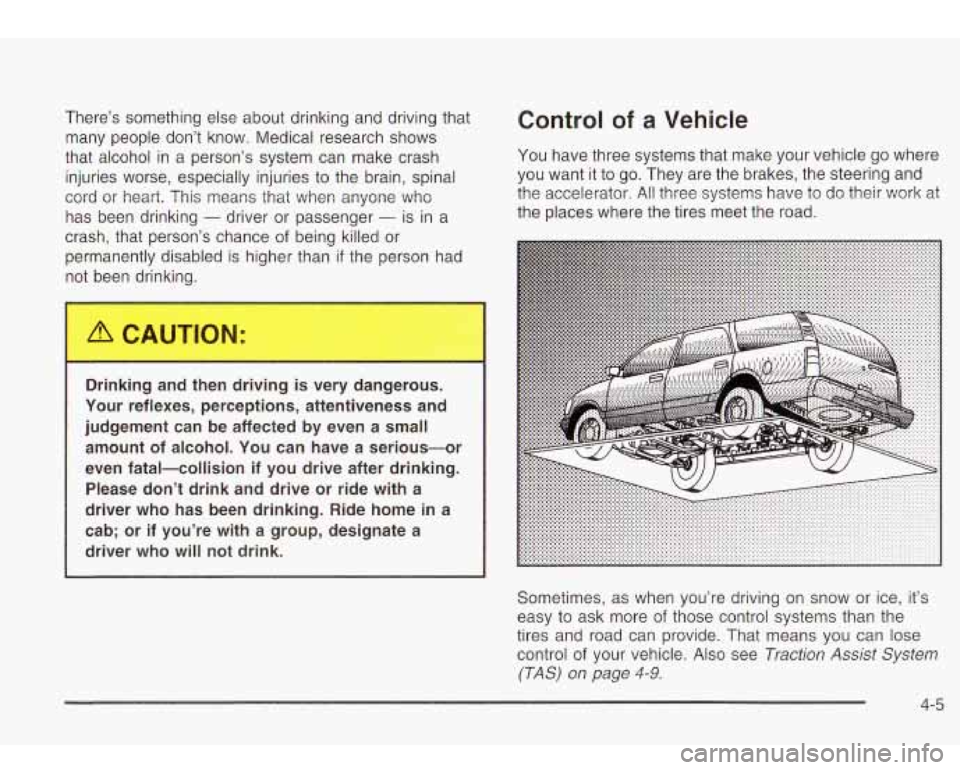 Oldsmobile Bravada 2003  Owners Manuals There’s  something else about  drinking and driving  that 
many  people  don’t  know.  Medical  research shows 
that  alcohol  in a  person’s system  can  make crash 
injuries  worse,  especiall