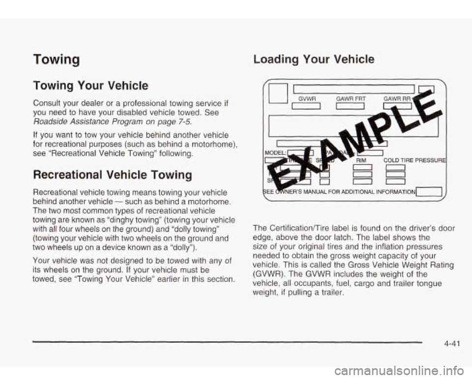 Oldsmobile Bravada 2003  Owners Manuals Towing Loading  Your  Vehicle 
Towing 
Your Vehicle 
Consult  your  dealer  or  a  professional towing  service if 
you  need to have  your disabled vehicle towed.  See 
Roadside Assistance Program on