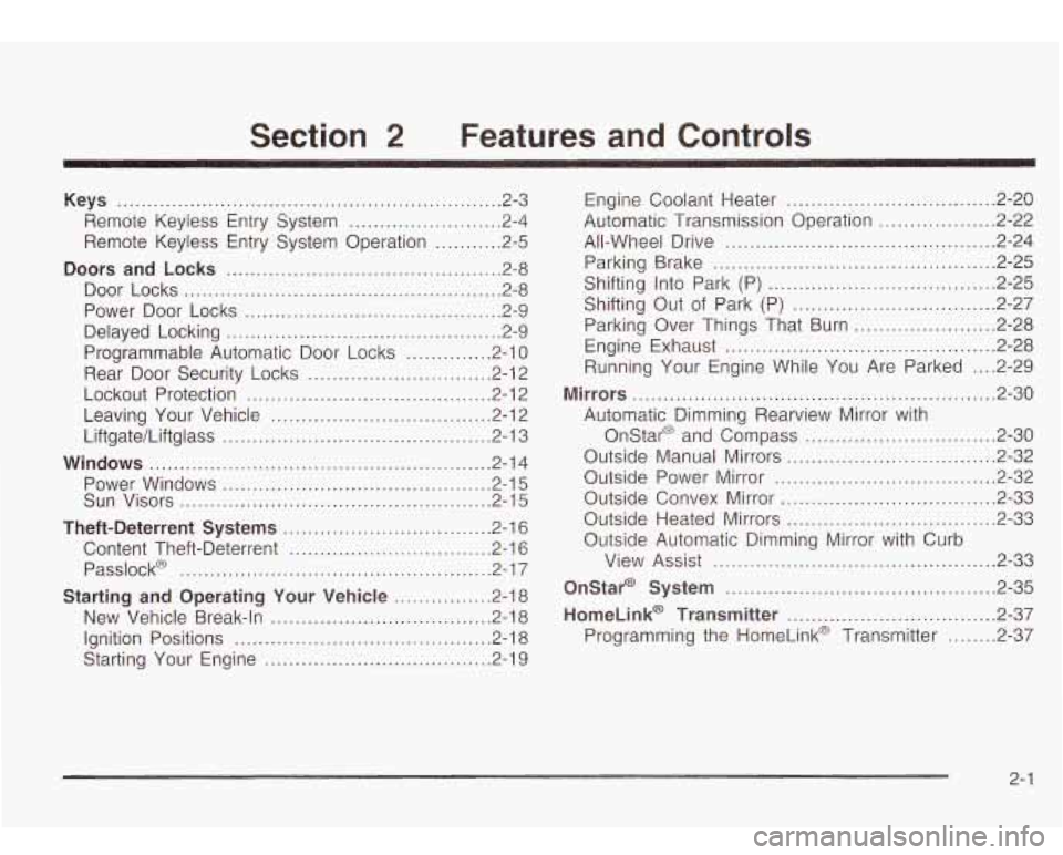 Oldsmobile Bravada 2003  Owners Manuals Section 2 Features and Controls 
Keys ............................................................... 2-. 
Remote  Keyless  Entry System 
......................... 2-4 
Remote  Keyless  Entry  System 