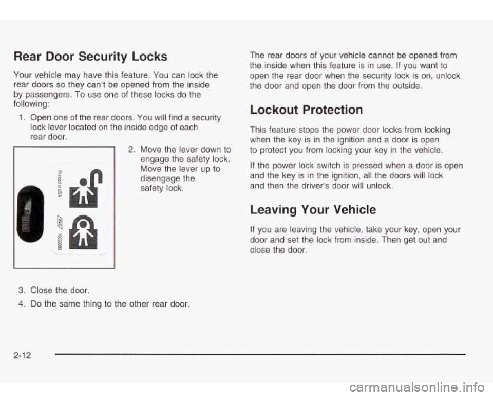 Oldsmobile Bravada 2003  s Manual PDF Rear  Door  Security  Locks 
Your vehicle  may have this  feature.  You can  lock the 
rear doors 
so they  cant  be opened from the  inside 
by  passengers. To  use one  of these  locks do the 
foll