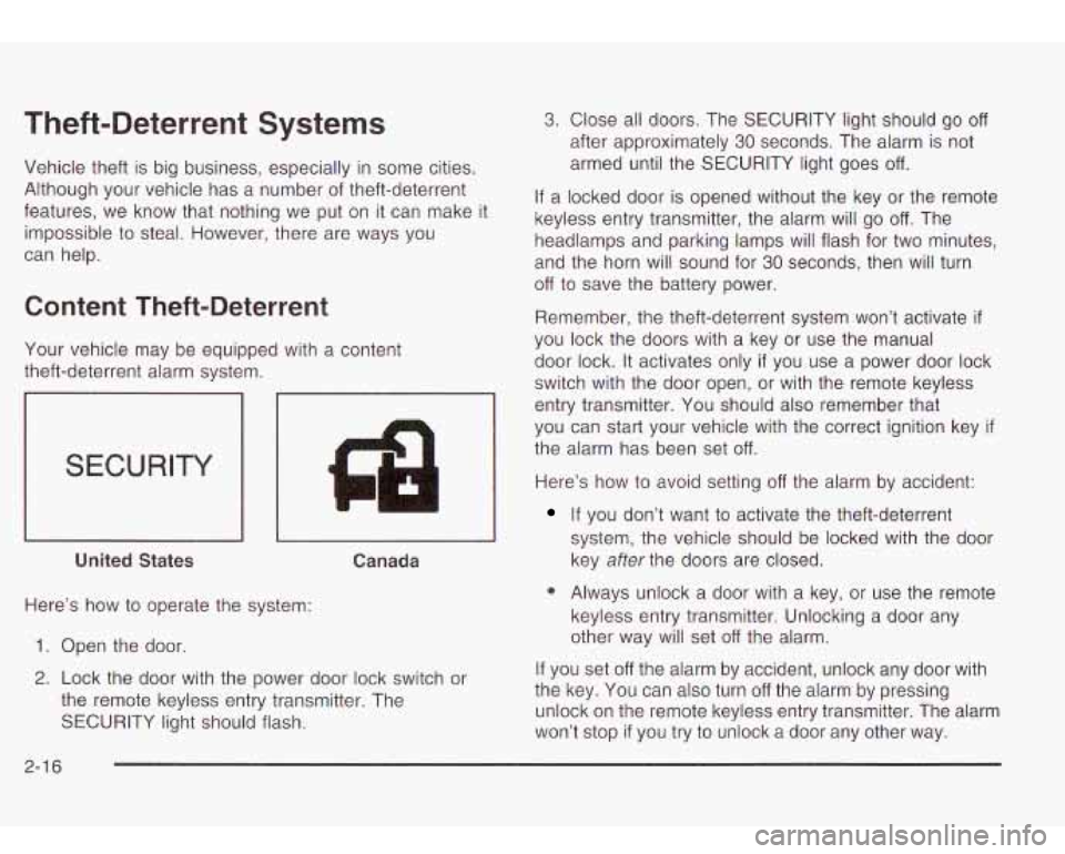 Oldsmobile Bravada 2003  s Manual Online Theft-Deterrent  Systems 
Vehicle  theft  is big business, especially  in some  cities. 
Although  your vehicle  has a number  of theft-deterrent 
features,  we  know that  nothing we  put  on it can 