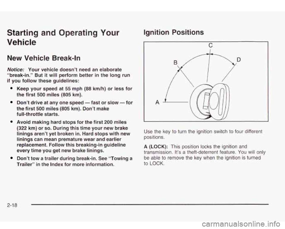 Oldsmobile Bravada 2003  Owners Manuals Starting and Operating  Your 
Vehicle 
New  Vehicle  Break-In 
Notice: Your  vehicle  doesn’t  need  an  elaborate 
“break-in.”  But 
it will  perform  better  in  the  long  run 
if  you  follo