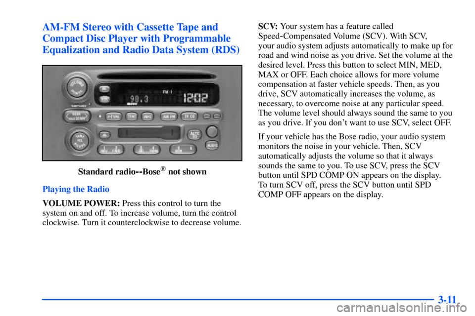 Oldsmobile Bravada 2002  Owners Manuals 3-11 AM-FM Stereo with Cassette Tape and
Compact Disc Player with Programmable
Equalization and Radio Data System (RDS)
Standard radio--Bose not shown
Playing the Radio
VOLUME POWER: Press this contr
