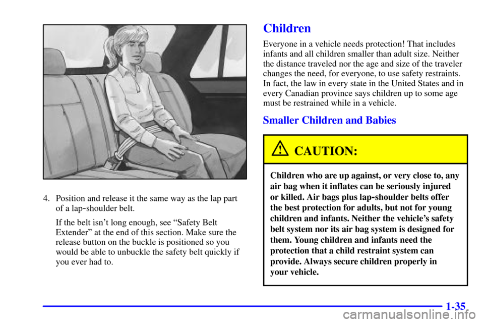 Oldsmobile Bravada 2000  s Service Manual 1-35
4. Position and release it the same way as the lap part
of a lap
-shoulder belt.
If the belt isnt long enough, see ªSafety Belt
Extenderº at the end of this section. Make sure the
release butt