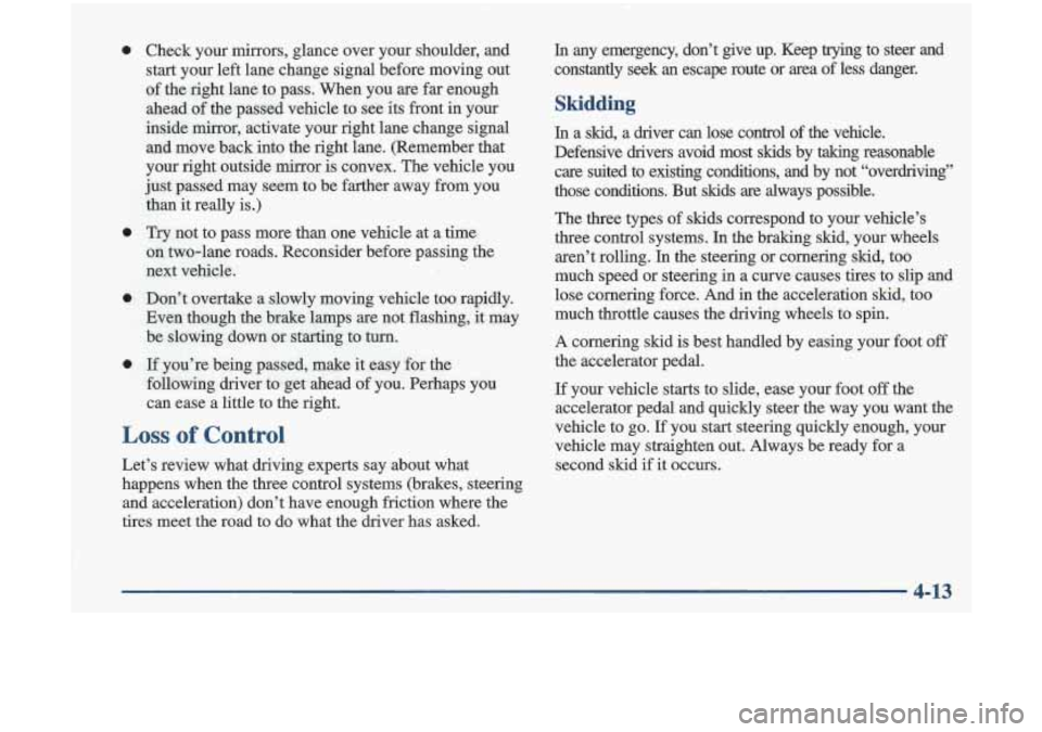 Oldsmobile Cutlass 1998  s User Guide 0 0 
0 
0 
Loss of Control 
Let’s  review  what  driving  experts  say  about  what 
happens  when  the three  control  systems  (brakes,  steering 
and  acceleration)  don’t  have  enough  fricti