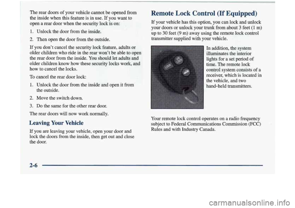 Oldsmobile Cutlass 1998  Owners Manuals Remote Lock Control (If Equipped) 
If your  vehicle  has this option, you can  lock  and  unlock 
your  doors 
or unlock  your trunk from  about 3 feet (1 m) 
up  to 
30 feet (9 m)  away  using  the  