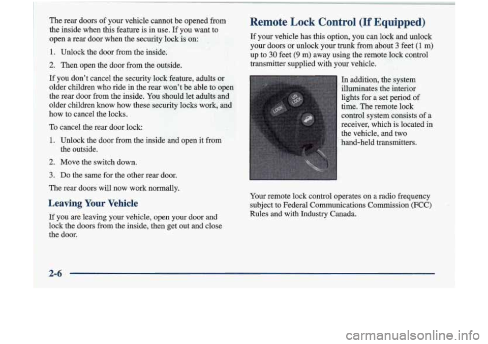 Oldsmobile Cutlass 1998  s Repair Manual Remote Lock Control (If Equipped) 
If your  vehicle  has this option, you can  lock  and  unlock 
your  doors 
or unlock  your trunk from  about 3 feet (1 m) 
up  to 
30 feet (9 m)  away  using  the  