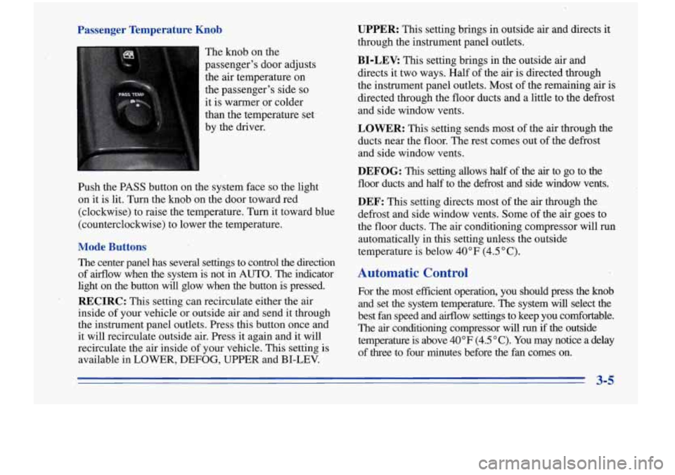 Oldsmobile Cutlass Supreme 1996  Owners Manuals Passenger  Temperature Knob 
The knob  on the 
passengers  door adjusts 
the  air temperature 
on 
the passengers  side so 
it is  warmer  or colder 
than  the temperature  set. 
by  the  driver. 
P