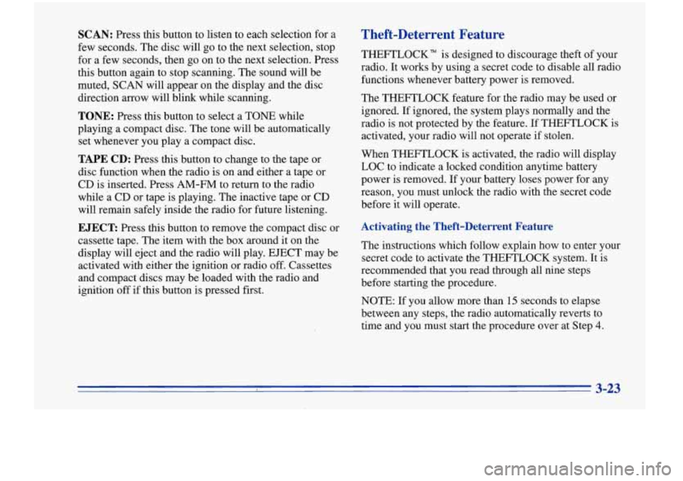 Oldsmobile Cutlass Supreme 1996  Owners Manuals SCAN: Press this button  to listen to each selection  for a 
few  seconds.  The disc will 
go to the  next  selection, stop 
for  a few  seconds,  then go on  to  the next  selection. Press 
this butt