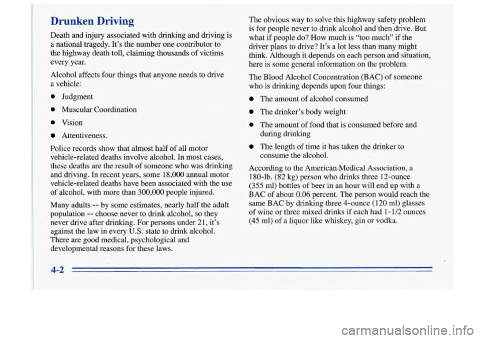 Oldsmobile Cutlass Supreme 1996  Owners Manuals Drunken Driving 
Death  and  injury  associated  with  drinking  and  driving  is a  national  tragedy.  It’s  the  number  one contributor  to 
the  highway  death  toll,  claiming  thousands  of  