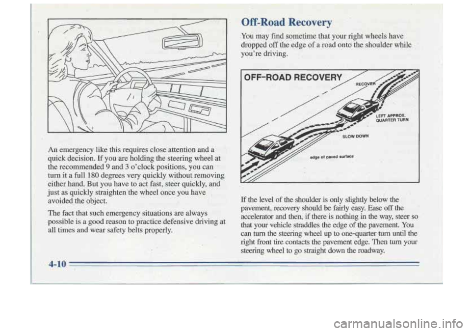 Oldsmobile Cutlass Supreme 1996  Owners Manuals . 5. .  Ari emergency like this reqtiires dose: attention and a  
.  quick  decision. -If you are holding the steering  wheel  at 
the  recommended 
9 and 3 oclock  positions,  you-can 
, . turn 