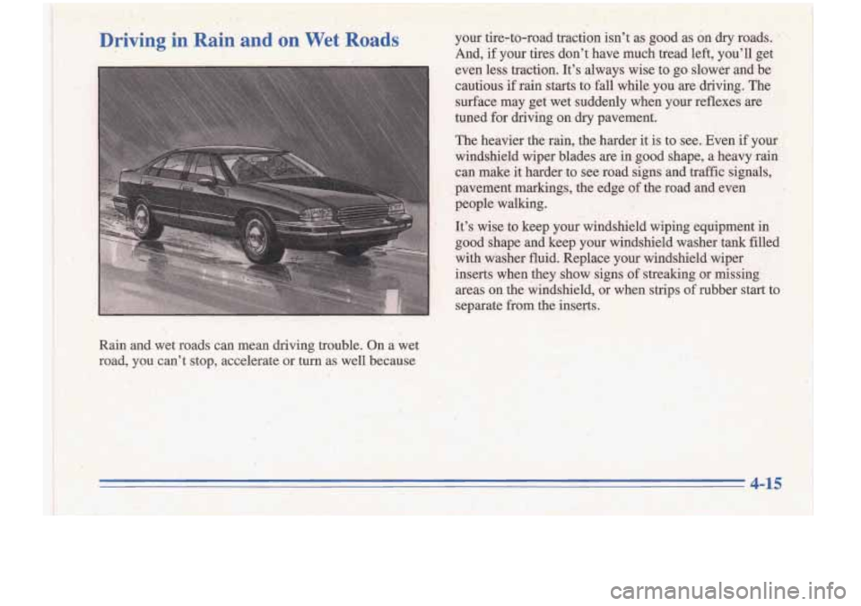 Oldsmobile Cutlass Supreme 1996  Owners Manuals Rain and  wet  mads can mean  driving  trouble.  On a wet 
road,  you  can’t  stop,  accelerate 
or turn  as well  because  
