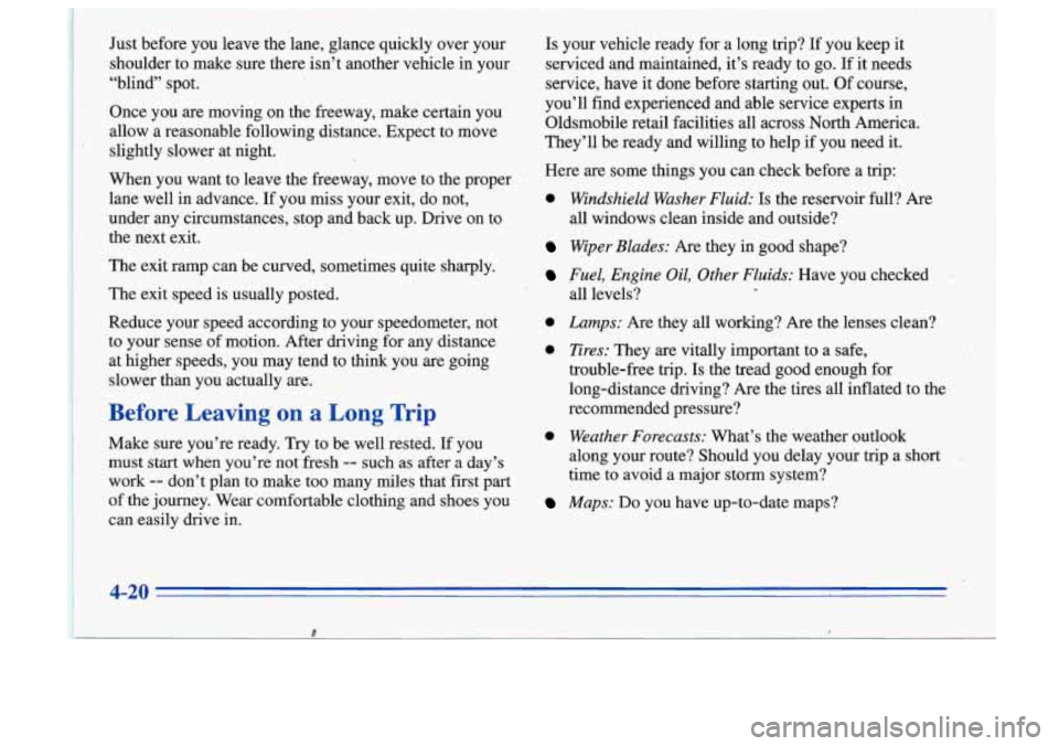 Oldsmobile Cutlass Supreme 1996 Owners Manuals Just before you leave the lane, glance quickly over your
shoulder to make sure there isn’t another vehicle in your
“blind” spot.
Once you are moving on the freeway, make Oldsmobile Cutlass Supreme 1996 Owners Manuals Just before you leave the lane, glance quickly over your
shoulder to make sure there isn’t another vehicle in your
“blind” spot.
Once you are moving on the freeway, make