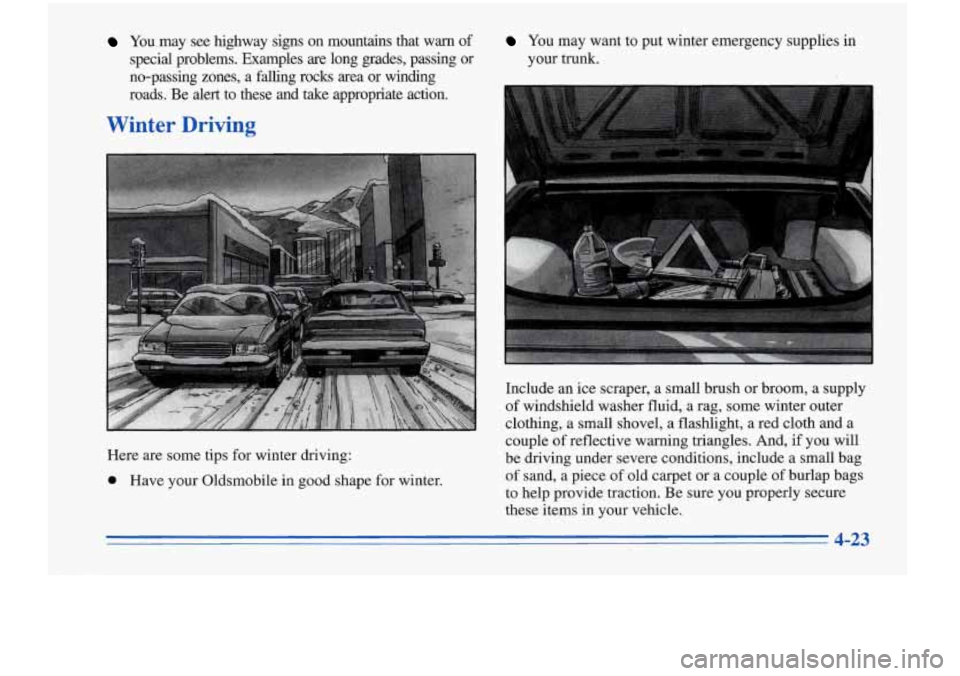 Oldsmobile Cutlass Supreme 1996  Owners Manuals You,may see highway  signs  on  mountains  that warn of 
special  problems.  Examples  are  long  gmdes,  passing  or 
no-passing  zones,  a  falling  rocks  area  or  winding 
roads.  Be  alert  to  