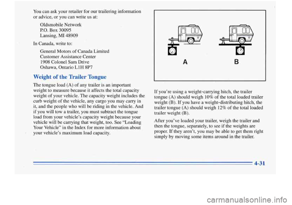 Oldsmobile Cutlass Supreme 1996  Owners Manuals You can asK your  retailer  for our  trailering  information 
or  advice,,  or you  can write 
us at: 
Oldsmobile  Network 
‘P.O. Box 30095 
Lansing,  MI 48909 
In  Canada,  write  to: 
General  Mot