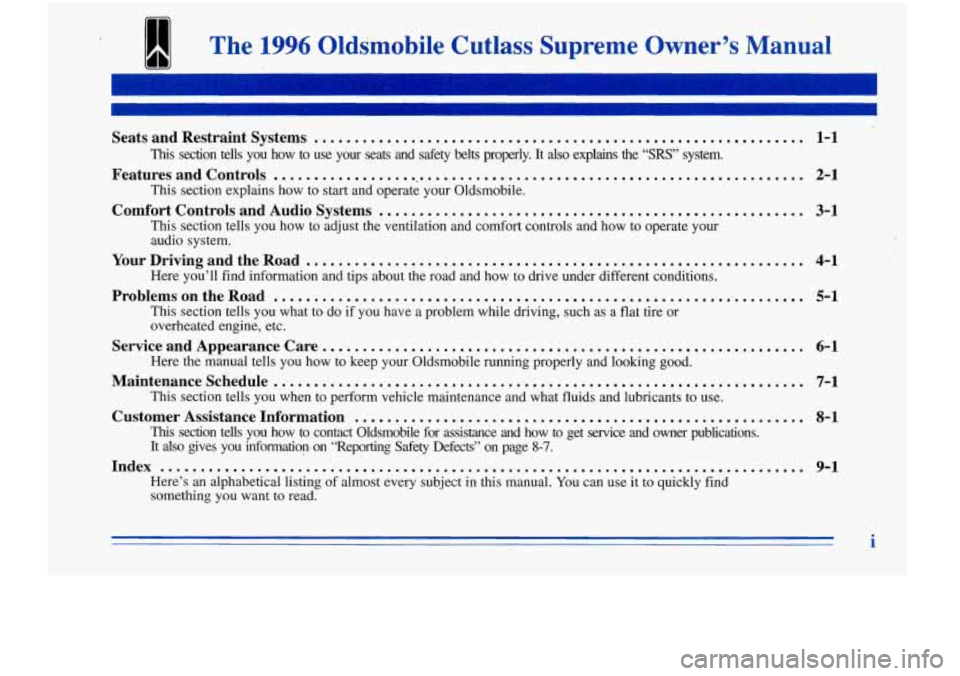 Oldsmobile Cutlass Supreme 1996 Owners Manuals The 1996 Oldsmobile Cutlass Supreme Owner’s Manual
Seats and Restraint Systems .............................................................
This section tells you how to use your seats Oldsmobile Cutlass Supreme 1996 Owners Manuals The 1996 Oldsmobile Cutlass Supreme Owner’s Manual
Seats and Restraint Systems .............................................................
This section tells you how to use your seats