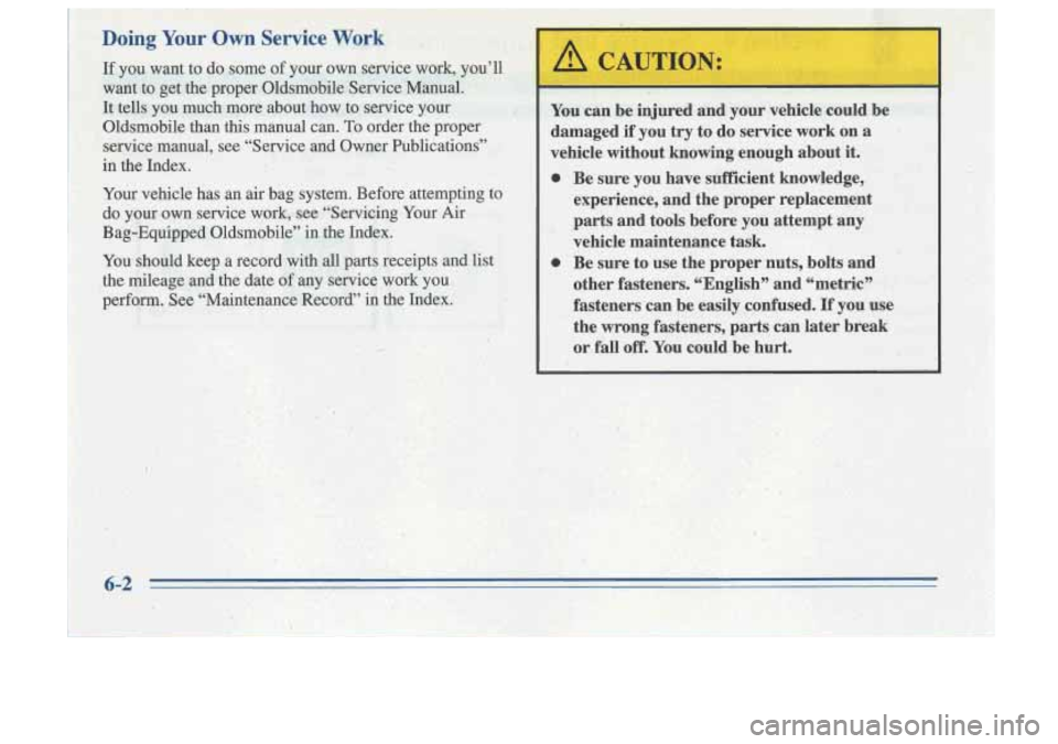 Oldsmobile Cutlass Supreme 1996 Owners Manuals Doing Your Own Service Work
If you want to do some of your own service work, you’ll
,want to get the proper Oldsmabile Service Manual.
It tells you much more about how to service yo Oldsmobile Cutlass Supreme 1996 Owners Manuals Doing Your Own Service Work
If you want to do some of your own service work, you’ll
,want to get the proper Oldsmabile Service Manual.
It tells you much more about how to service yo