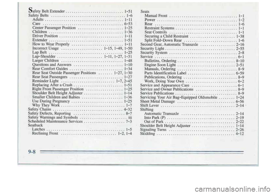 Oldsmobile Cutlass Supreme 1996  Owners Manuals I. i .. .. ....... 
safety Belt  Extender ..................... 1 ...... $51 Seats . .. 
Safety  Belts ..................................... :2s:.21-6  Manual  Front .................................