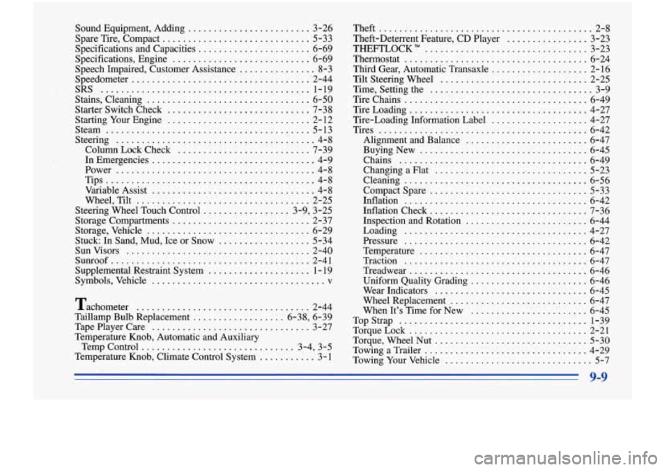 Oldsmobile Cutlass Supreme 1996  Owners Manuals Sound  Equipment.  Adding ........................ 3-26 
Spare  Tire.  Compact 
.............................. 5-33 
Specifications  and  Capacities 
...................... 6-69 
Specifications.  Engi