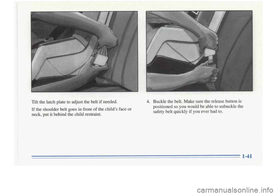 Oldsmobile Cutlass Supreme 1996  s Service Manual 11 yl. : :. If the shoulder  belt  goes  in  front of the .childs face WL 
, I ... neck,  put it  behind  the  child  restraint. 
8: .. ,safety $ belt qui-ckly if you ever  had to. - ,{;:,. ......