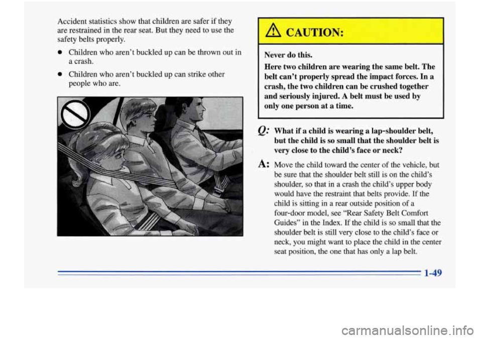 Oldsmobile Cutlass Supreme 1996  s Workshop Manual seat  position,  the one that  has only a  lap  belt. 
1-49  