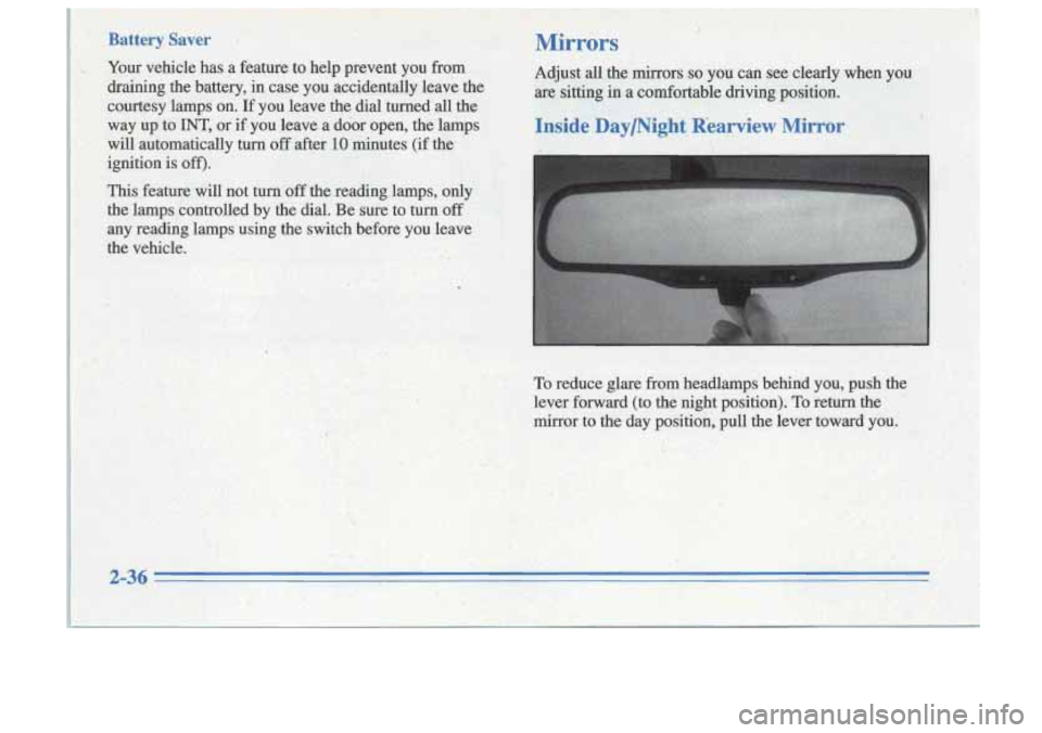 Oldsmobile Cutlass Supreme 1996  s Owners Manual To reduce glare from headlamps behind you; push. the 
lever. forward (to the  night position): To. rem the  
&or to the day positioh, pull the lever toward you.  