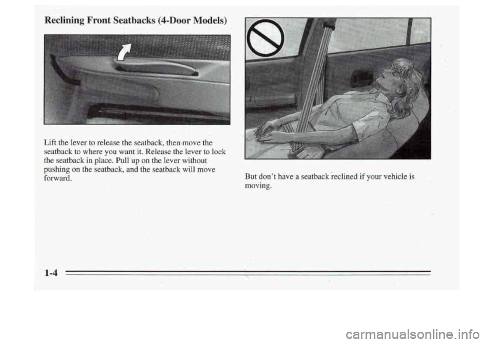 Oldsmobile Cutlass Supreme 1995  s User Guide .Reclining  Front  Seatbacks (4-DOor Models) 
Lift the  lever to release  the  seatback,  themmove  the 
seatback  to  where 
you want  it.  Release  the  lever  to  lock 
the  seatback  in  place.  P