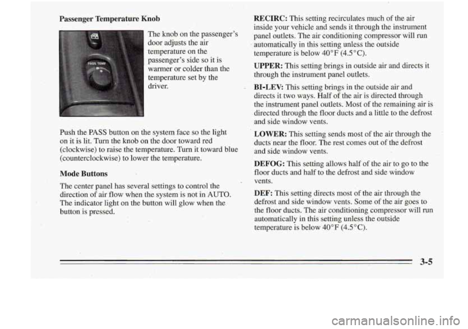 Oldsmobile Cutlass Supreme 1995  Owners Manuals Passenger  Temperature  Knob 
The knob on  the  passengers 
door  adjusts  the  air 
.temperature  on the 
passengers  side 
so it is 
warmer  or  colder- than  -the 
temperature  set  by  the 
driv