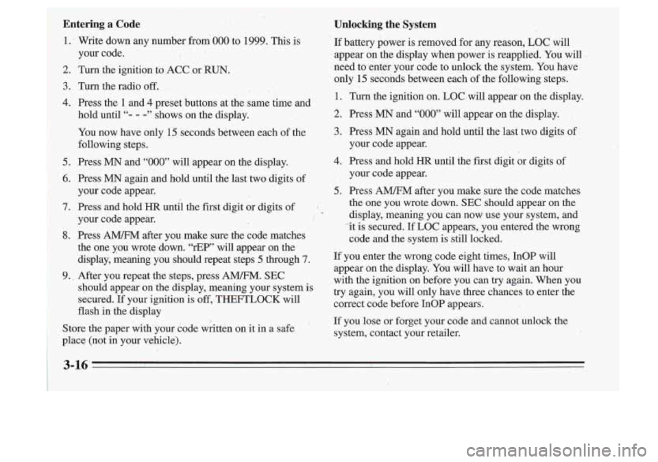 Oldsmobile Cutlass Supreme 1995 Owners Manuals a
If you lose or forget your code and cmnot unlock the
system, contact your retailer.
3-16 .. Oldsmobile Cutlass Supreme 1995 Owners Manuals a
If you lose or forget your code and cmnot unlock the
system, contact your retailer.
3-16 ..