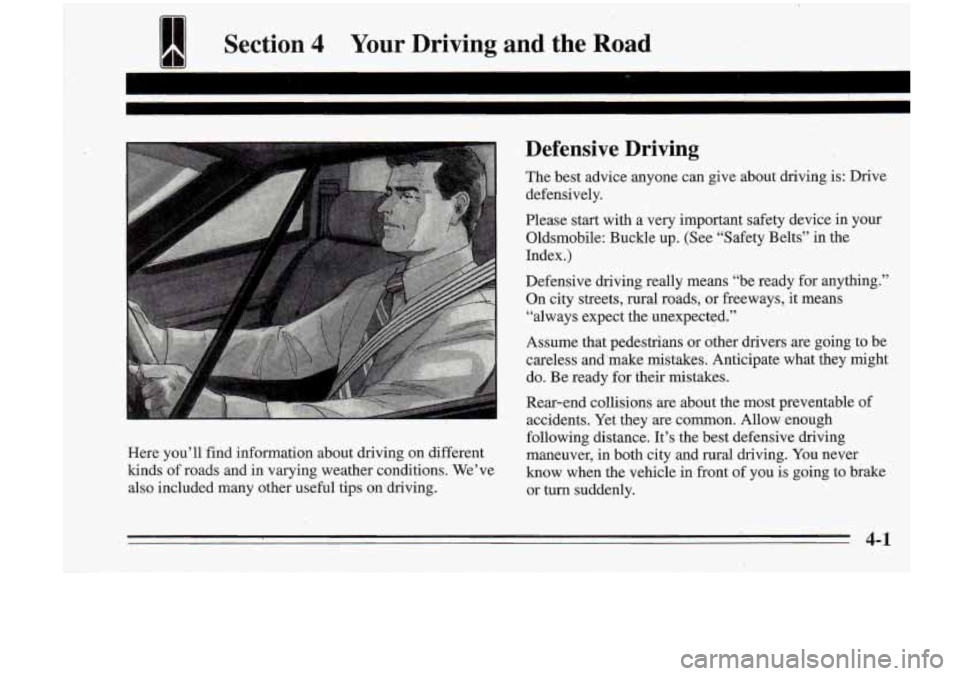 Oldsmobile Cutlass Supreme 1995 Owners Manuals I Section 4 Your Driving and the Road
~~~ ~~~~ -
Here you’ll find information about driving on different
kinds of roads and in varying weather conditions. We’ve
also included ma Oldsmobile Cutlass Supreme 1995 Owners Manuals I Section 4 Your Driving and the Road
~~~ ~~~~ -
Here you’ll find information about driving on different
kinds of roads and in varying weather conditions. We’ve
also included ma