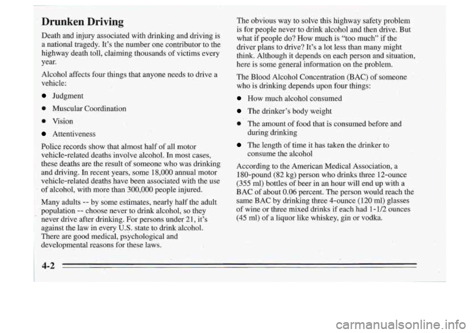 Oldsmobile Cutlass Supreme 1995  Owners Manuals ~ ’ Drunken  Driving 
Death  and  injury  associated  with 
dnnking and  driving is 
I a  national  tragedy..  It’s  the  number  one contributor  to  the 
1 highway  death  toll,  claiming  ,thou