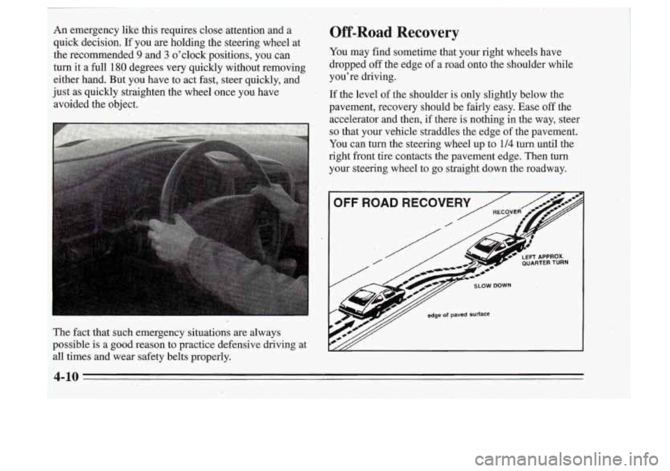 Oldsmobile Cutlass Supreme 1995 Owners Manuals An emergency like this requires close attention and a
quick decision. If you are holding the steering wheel at
the recommended
9 and 3 oclock positions, you .can
turn it a
f Oldsmobile Cutlass Supreme 1995 Owners Manuals An emergency like this requires close attention and a
quick decision. If you are holding the steering wheel at
the recommended
9 and 3 oclock positions, you .can
turn it a
f