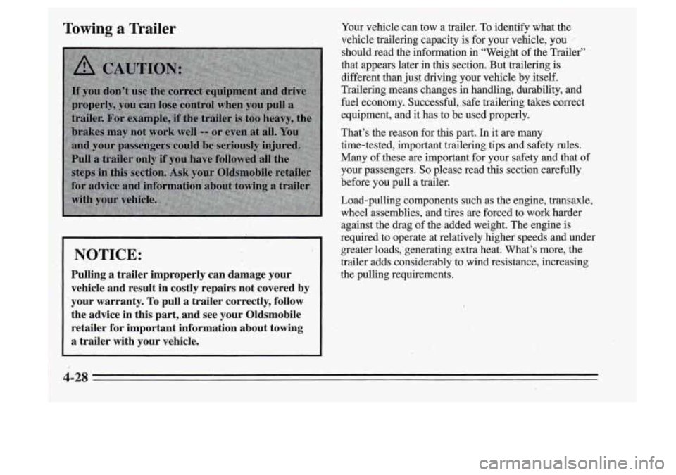 Oldsmobile Cutlass Supreme 1995 Owners Manuals NOTICE:
Pulling a trailer improperly can damage your vehicle and resalt
in costly repairs not covered by
jour warranty.
To pull a trailer correctly, follow
the advice in this Oldsmobile Cutlass Supreme 1995 Owners Manuals NOTICE:
Pulling a trailer improperly can damage your vehicle and resalt
in costly repairs not covered by
jour warranty.
To pull a trailer correctly, follow
the advice in this