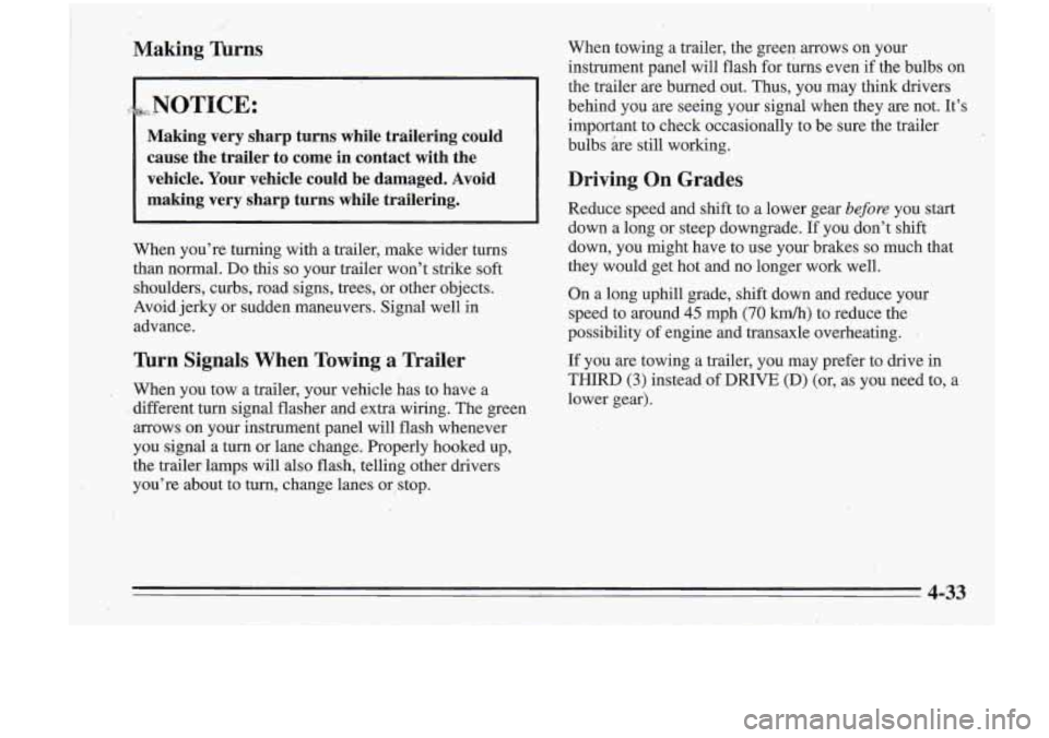 Oldsmobile Cutlass Supreme 1995  Owners Manuals Making  ’hrns When  towing  a  trailer, the green arrows on  your 
.~ ~~~  ~  ~~  ~ instrument panel  will  flash for turns  even if the bulbs  on 
the  trailer  are  burned  oat. Thus,  you  may  t