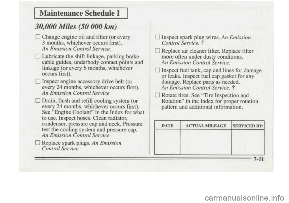 Oldsmobile Cutlass Supreme 1995 Owners Manuals I Mairrtenance Schedule I
0 Change engine .oil and filter (or every
3 months,, whichever occurs first).
An Emission Confro1 Service. Oldsmobile Cutlass Supreme 1995 Owners Manuals I Mairrtenance Schedule I
0 Change engine .oil and filter (or every
3 months,, whichever occurs first).
An Emission Confro1 Service.
