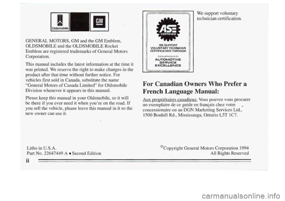 Oldsmobile Cutlass Supreme 1995  Owners Manuals GENERAL  MOTORS, GMand the  GM  Emblem, 
OLDSMOBILE  and  the  OLDSMOBILE  Rocket 
Emblem  are 
registered trademarks  of General  Mators 
Corporation. 
This  manual  includes  the latest  informatio