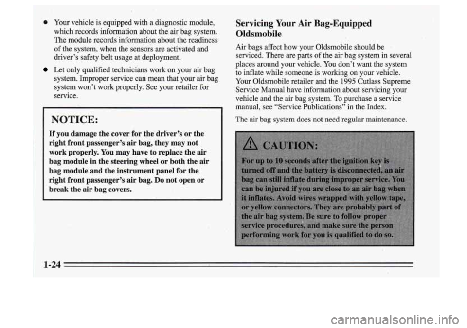 Oldsmobile Cutlass Supreme 1995 s Owners Guide 0 Your vehicle is equipped with a diagnostic module,
which records information about -the air bag system.
The module records information about the readiness
of
the system, when th Oldsmobile Cutlass Supreme 1995 s Owners Guide 0 Your vehicle is equipped with a diagnostic module,
which records information about -the air bag system.
The module records information about the readiness
of
the system, when th