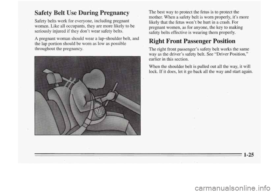 Oldsmobile Cutlass Supreme 1995 s Owners Guide Safety Belt Use During Pregnancy
’ Safety belts work for everyone, including prqgnant
women. Like
‘all occupants, they are more likely to. be’
seriously injured
if they don’t Oldsmobile Cutlass Supreme 1995 s Owners Guide Safety Belt Use During Pregnancy
’ Safety belts work for everyone, including prqgnant
women. Like
‘all occupants, they are more likely to. be’
seriously injured
if they don’t