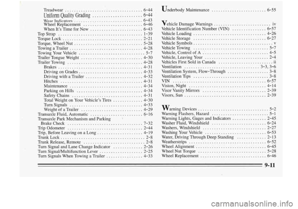 Oldsmobile Cutlass Supreme 1995 Owners Manuals _- t
Treadwear .................................. 6-44
Uniform Quality Grading .................... . 6-44
wear Indicators .............................. 6-43
Wheel Replacement
.... .- ......... Oldsmobile Cutlass Supreme 1995 Owners Manuals _- t
Treadwear .................................. 6-44
Uniform Quality Grading .................... . 6-44
wear Indicators .............................. 6-43
Wheel Replacement
.... .- .........