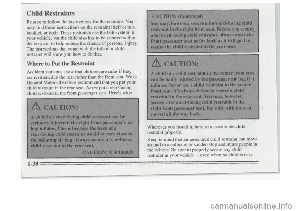 Oldsmobile Cutlass Supreme 1995 s Service Manual Be sure to follow the instructions for the restraint. YOU
~,:$i may find these instructions on the restraint itself or in -a
. ..I. booklet, or both. These restraints use the belt Oldsmobile Cutlass Supreme 1995 s Service Manual Be sure to follow the instructions for the restraint. YOU
~,:$i may find these instructions on the restraint itself or in -a
. ..I. booklet, or both. These restraints use the belt