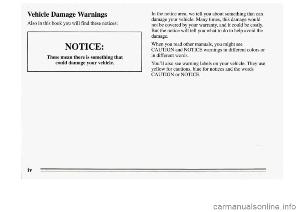 Oldsmobile Cutlass Supreme 1995 Owners Manuals . ./
Vehicle Damage Warnings
Also in this book you will find these notices:
NOTICE:
These mean there is something that could damage your vehicle.
.
In the notice area, we Oldsmobile Cutlass Supreme 1995 Owners Manuals . ./
Vehicle Damage Warnings
Also in this book you will find these notices:
NOTICE:
These mean there is something that could damage your vehicle.
.
In the notice area, we