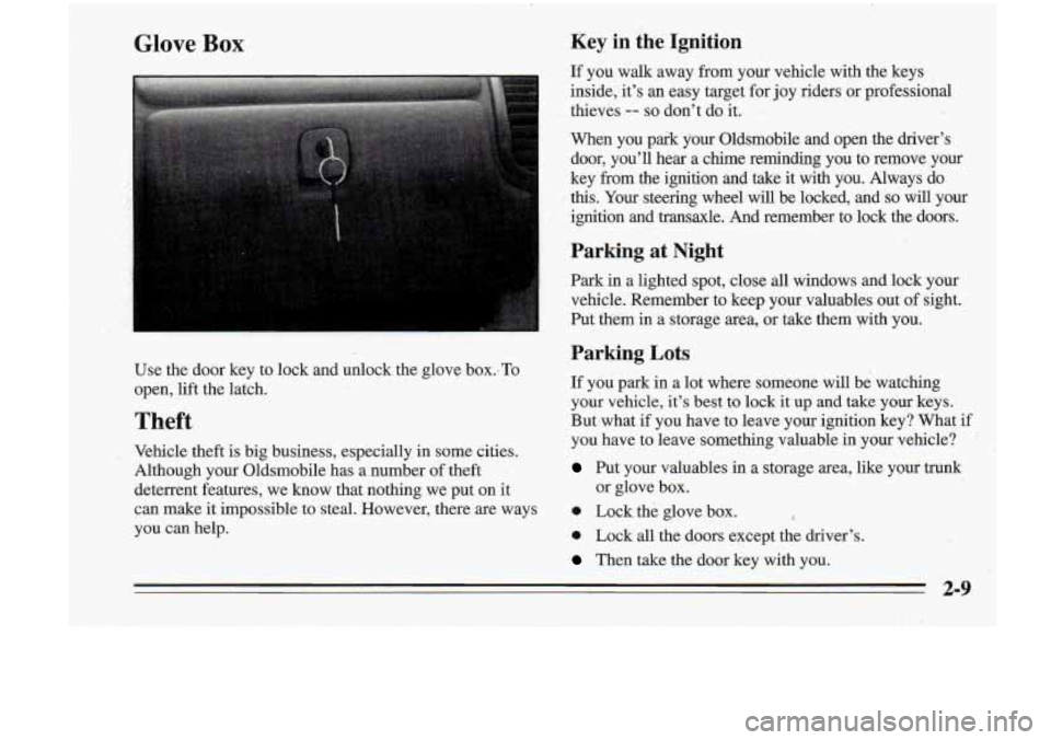 Oldsmobile Cutlass Supreme 1995 Owners Manuals Glove Box Key in the Ignition
If you walk away from your vehicle with the keys
inside, it’s an easy target
€or joy riders or professional
thieves
-- so don’t do it.
When y Oldsmobile Cutlass Supreme 1995 Owners Manuals Glove Box Key in the Ignition
If you walk away from your vehicle with the keys
inside, it’s an easy target
€or joy riders or professional
thieves
-- so don’t do it.
When y
