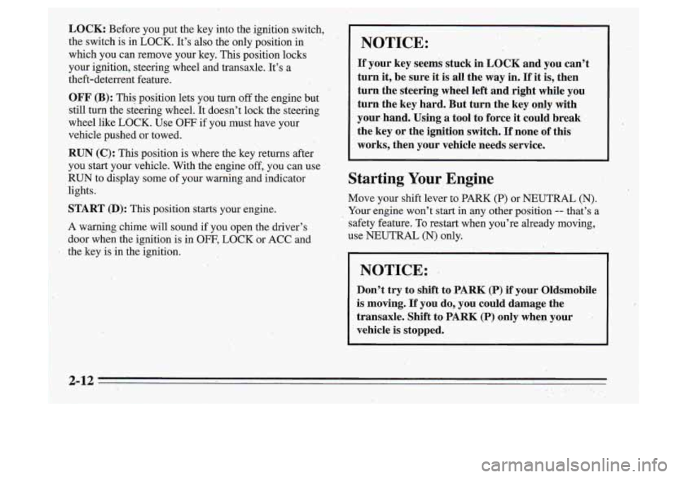 Oldsmobile Cutlass Supreme 1995 Owners Manuals I
I
..
LOCK: Before you put the key into the ignition switch,
the switch is in LOCK. Its
also the only position in
which you can remove your
key. This position locks
your Oldsmobile Cutlass Supreme 1995 Owners Manuals I
I
..
LOCK: Before you put the key into the ignition switch,
the switch is in LOCK. Its
also the only position in
which you can remove your
key. This position locks
your